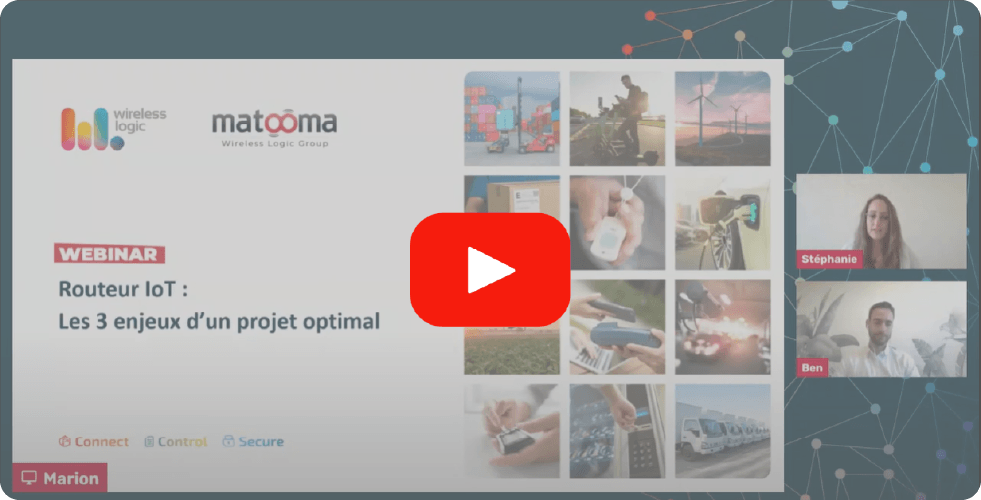 webinar-routeur-iot-les-3-enjeux-d-un-projet-optimal-wireless-logic-matooma